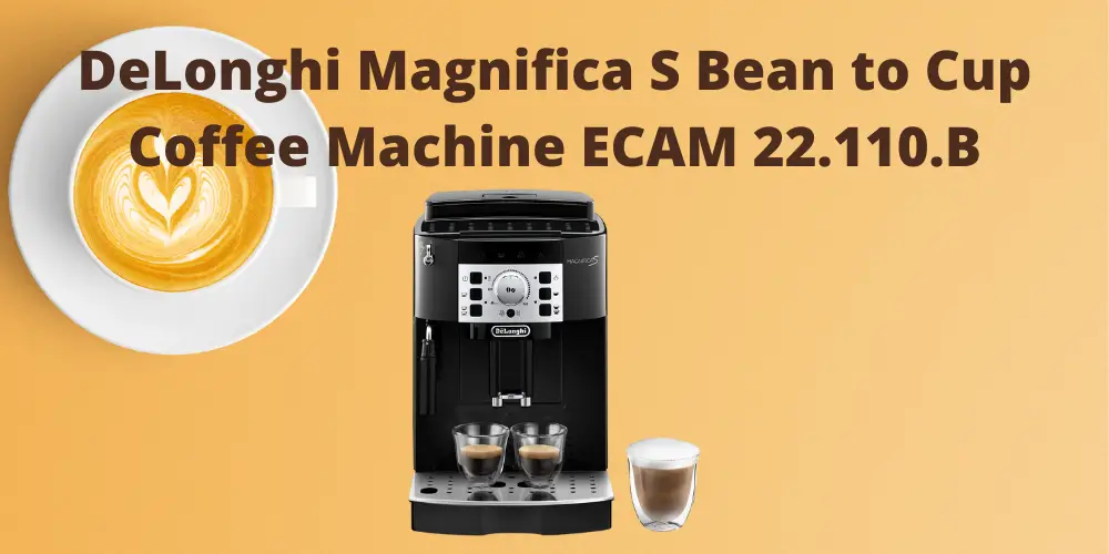 DeLonghi Magnifica S Bean to Cup Coffee Machine ECAM 22.110.B Review