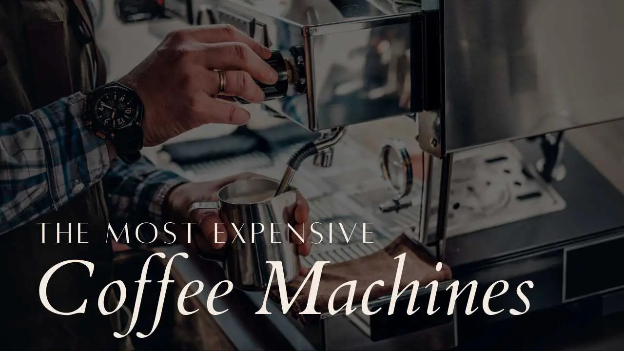 The Most Expensive Coffee Machines 2021
