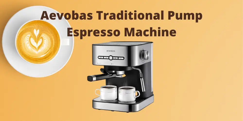 Aevobas Traditional Pump Espresso Machine Review