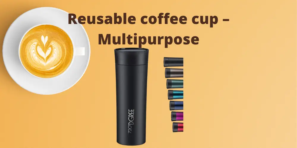 Reusable coffee cup – Multipurpose