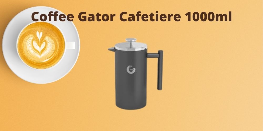 Coffee Gator Cafetiere 1000ml Review