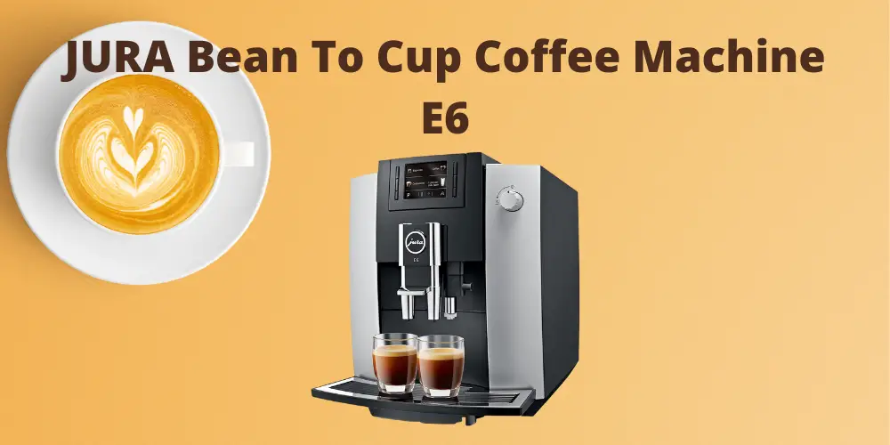 JURA Bean To Cup Coffee Machine E6 Review