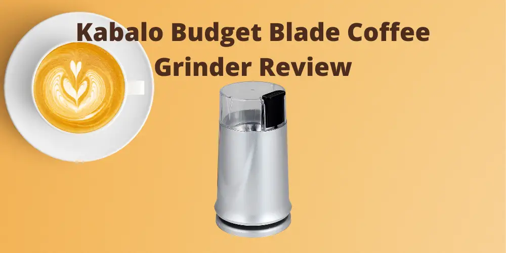 Kabalo Budget Blade Coffee Grinder Review