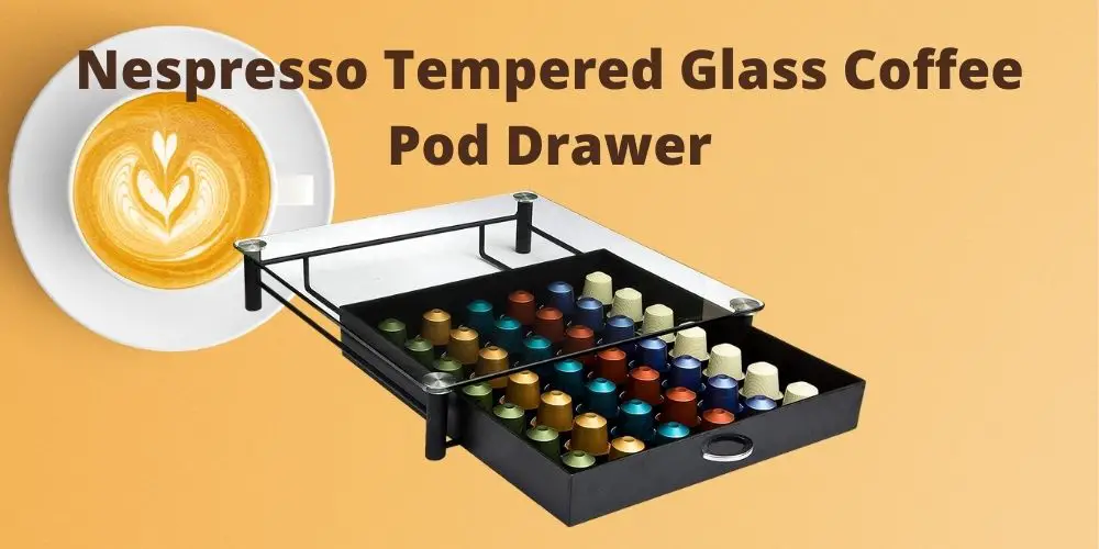 Nespresso Tempered Glass Coffee Pod Drawer Review