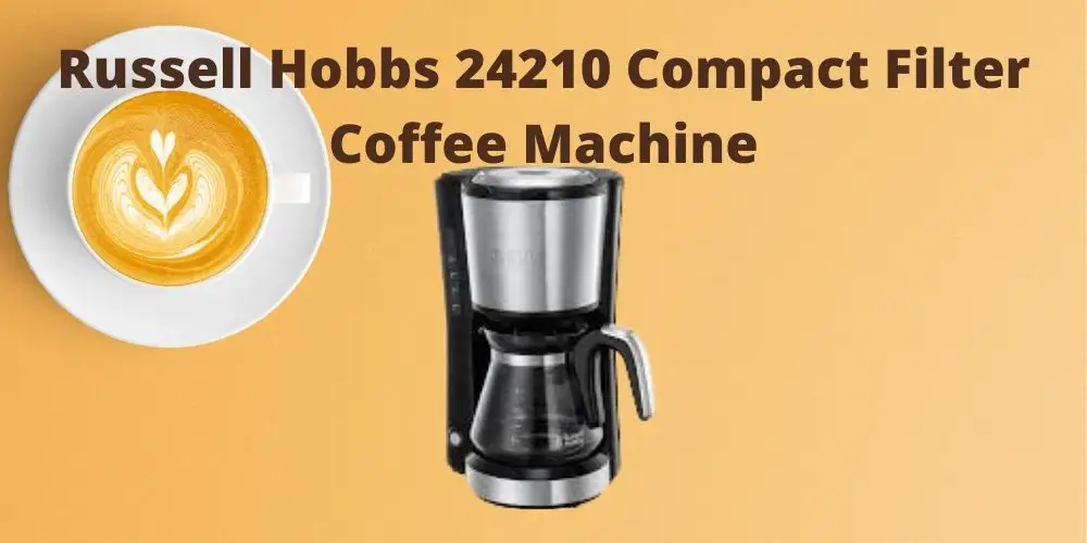 Russell Hobbs 24210 Compact Filter Coffee Machine Review