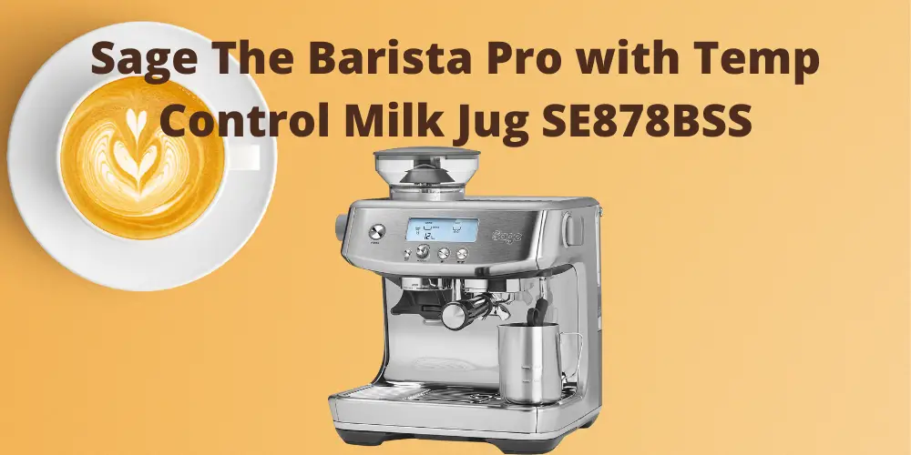 Sage The Barista Pro with Temp Control Milk Jug SE878BSS Review