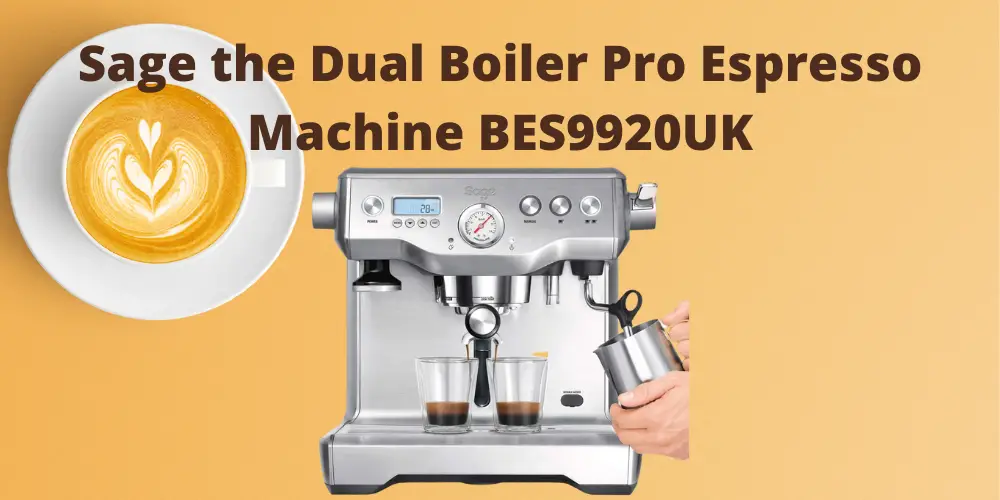 Sage the Dual Boiler Pro Espresso Machine BES9920UK Review
