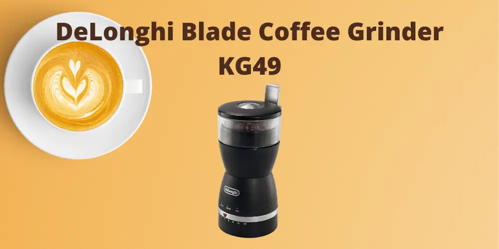 DeLonghi Blade Coffee Grinder KG49 Review