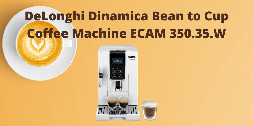 DeLonghi Dinamica Bean to Cup Coffee Machine ECAM 350.35.W
