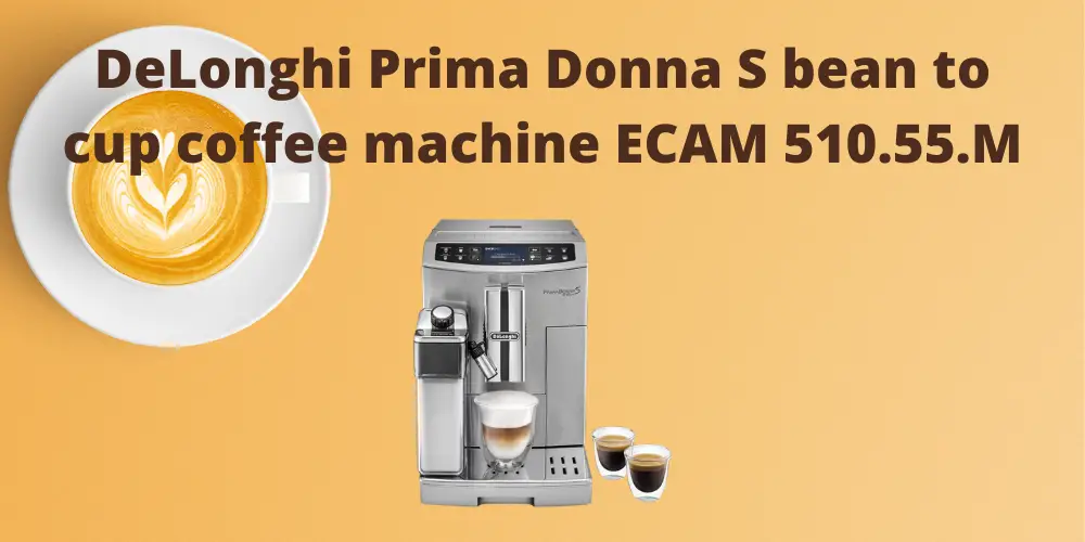 DeLonghi Prima Donna S bean to cup coffee machine ECAM 510.55.M