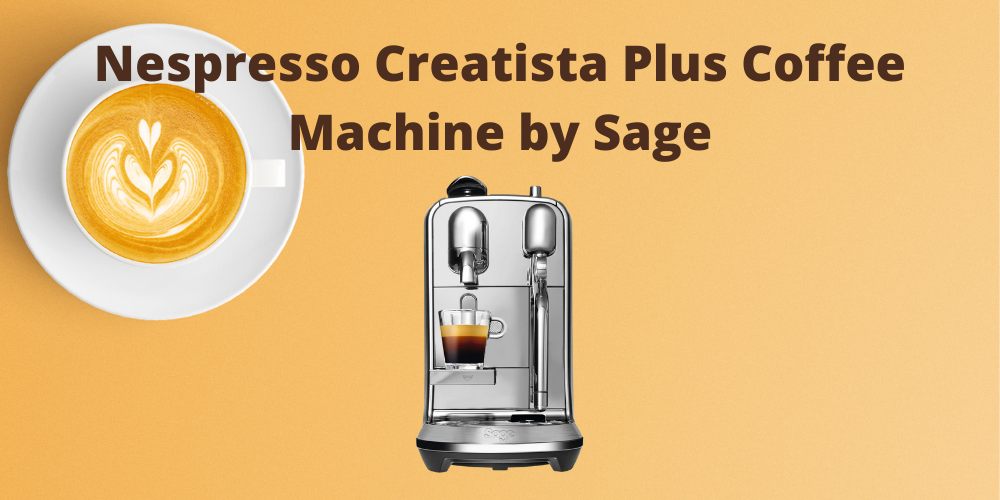 Nespresso Creatista Plus Coffee Machine by Sage Review