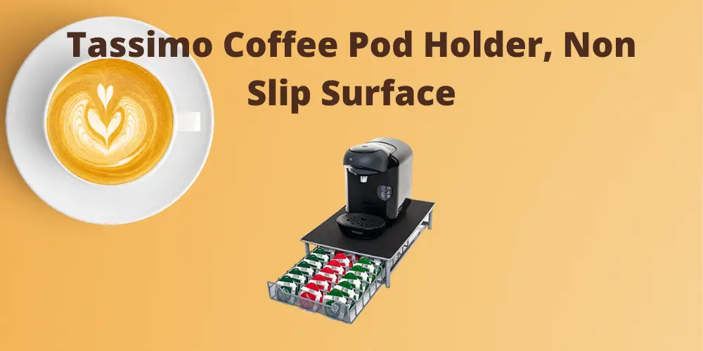 Tassimo Coffee Pod Holder, Non Slip Surface Review