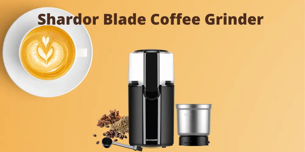 Shardor Blade Coffee Grinder Review